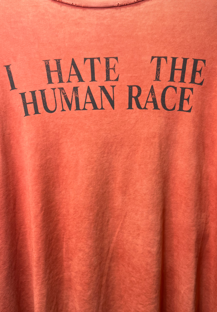 I HATE THE HUMAN RACE